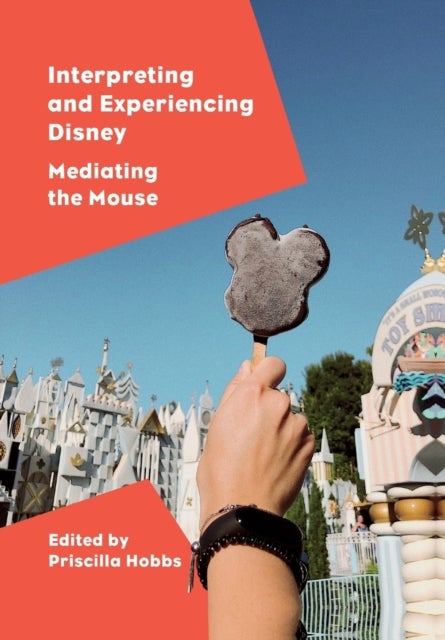 Interpreting and Experiencing Disney - Mediating the Mouse