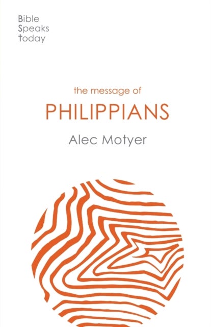 The Message of Philippians - Jesus Our Joy