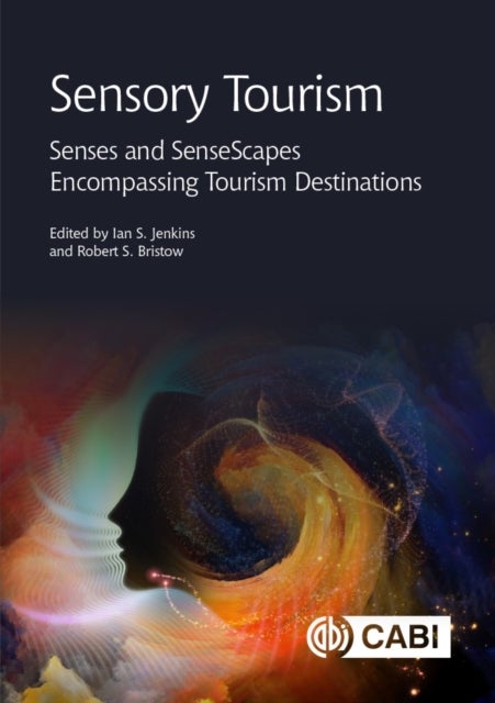 Sensory Tourism - Senses and SenseScapes Encompassing Tourism Destinations