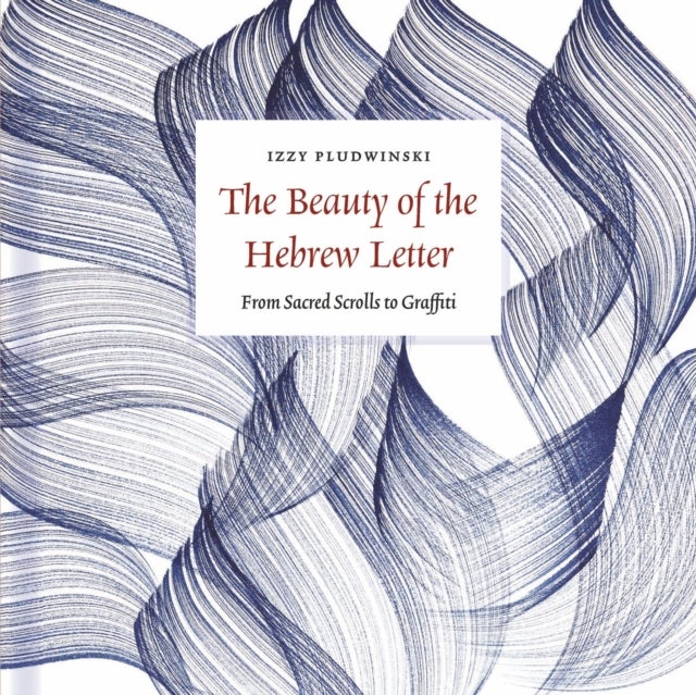 The Beauty of the Hebrew Letter - From Sacred Scrolls to Graffiti