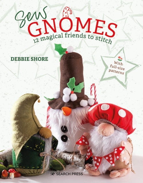 Sew Gnomes - 12 Magical Friends to Stitch
