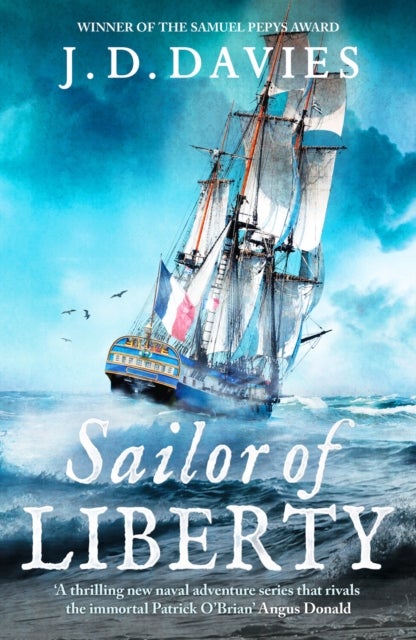 Sailor of Liberty - Rivals the immortal Patrick O'Brian' Angus Donald