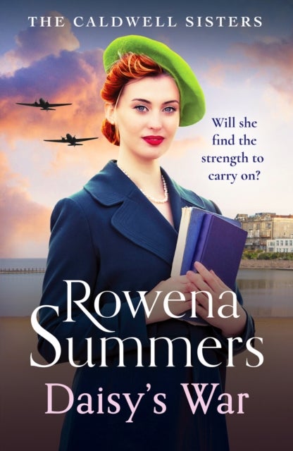 Daisy's War - A compelling wartime saga of love and friendship