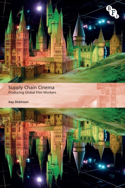 Supply Chain Cinema - Producing Global Film Workers