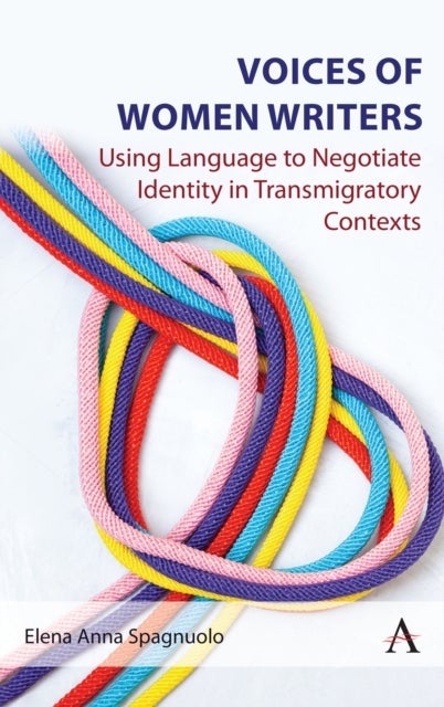Voices of Women Writers - Using Language to Negotiate Identity in (Trans)migratory Contexts