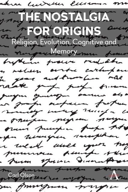 The Nostalgia for Origins - Religion, Evolution, Cognition and Memory