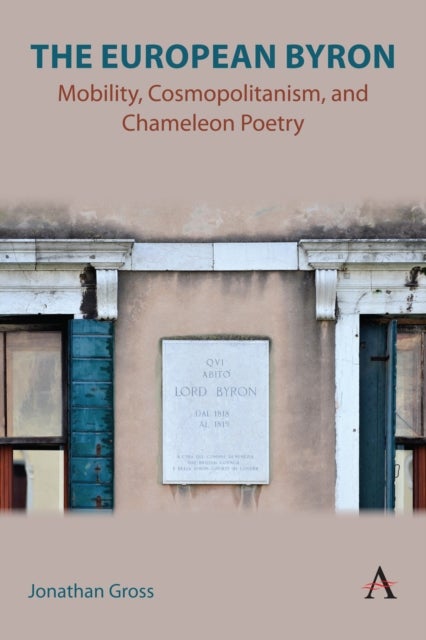 The European Byron - Mobility, Cosmopolitanism, and Chameleon Poetry