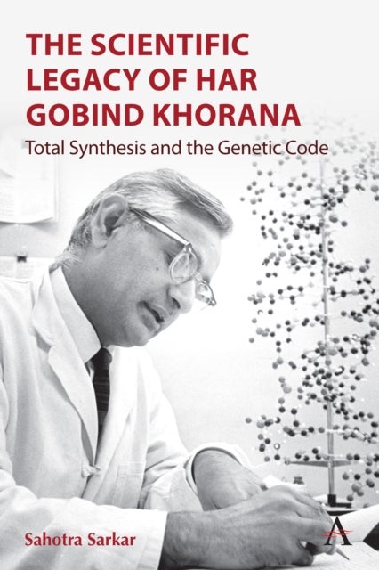 The Scientific Legacy of Har Gobind Khorana - Total Synthesis and the Genetic Code