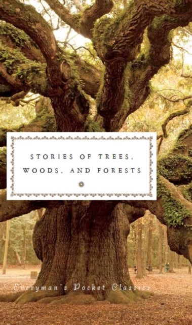 Stories of Trees, Woods, and Forests - Everyman's Library POCKET CLASSICS