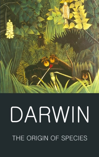 The Origin of Species - Wordsworth Classics of World Literature