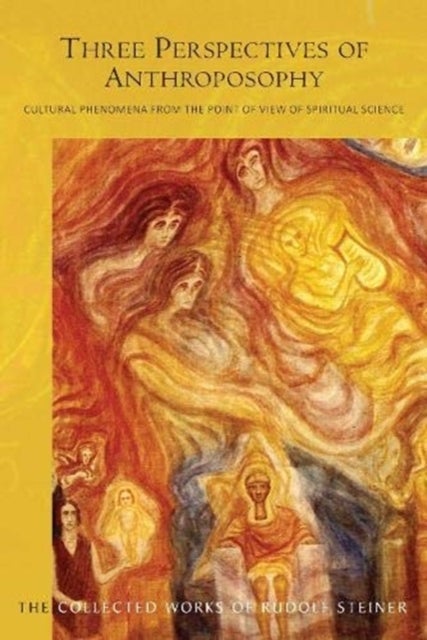 Three Perspectives of Anthroposophy - Cultural Phenomena from the Point of View of Spiritual Science