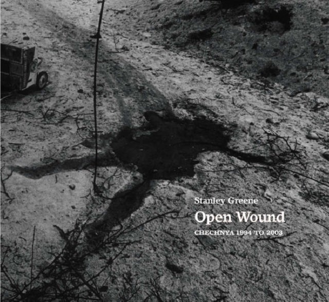 Open Wounds - Chechnya 1994 - 2003