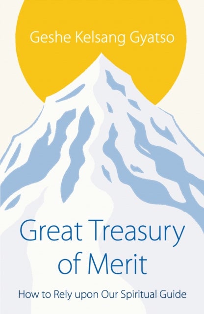 Great Treasury of Merit - How to Rely upon a Spiritual Guide