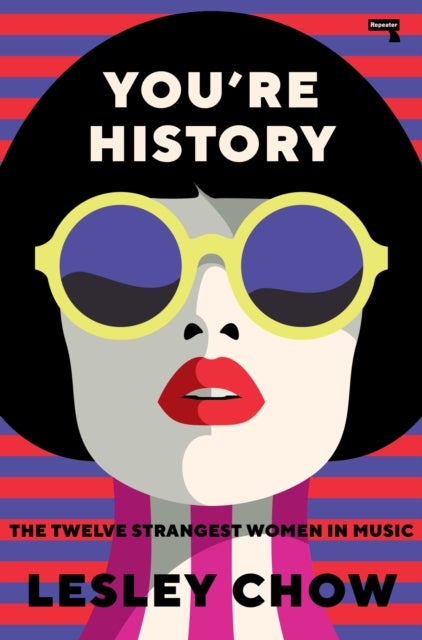 You're History - The Twelve Strangest Women in Pop