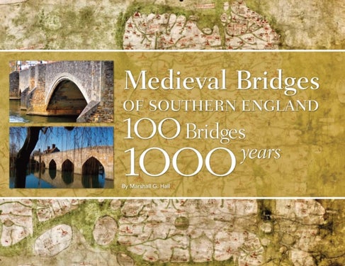 Medieval Bridges of Southern England - 100 Bridges, 1000 Years