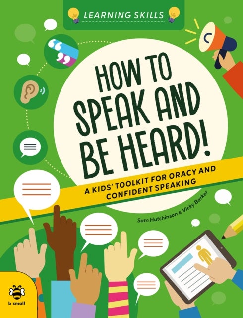 How to Speak and Be Heard - A Kids' Toolkit for Oracy and Confident Speaking
