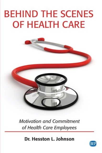 Behind the Scenes of Health Care - Motivation and Commitment of Health Care Employees