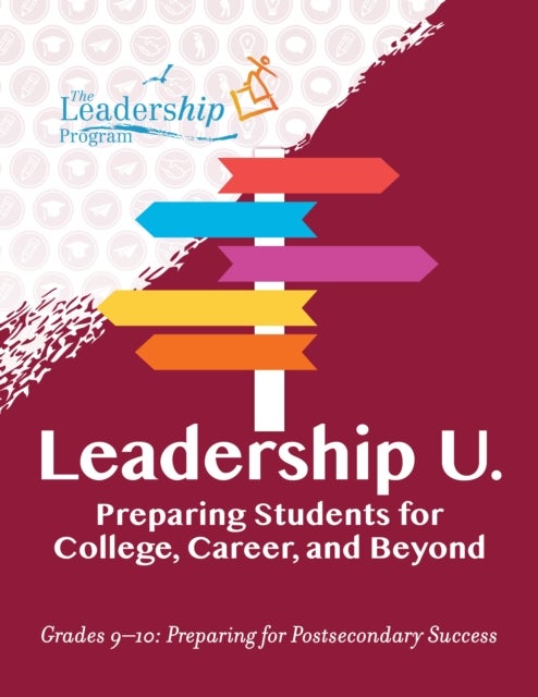 Leadership U - Preparing Students for College, Career, and BeyondGrades 910: Preparing for Post-Secondary Success