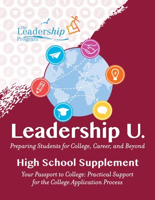 Leadership U - Preparing Students for College, Career, and Beyond High School Supplement: Your Passport to College: Practical Support for the College Application Process