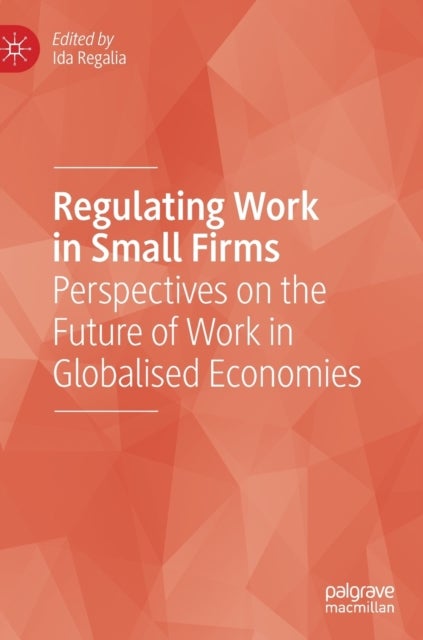 Regulating Work in Small Firms - Perspectives on the Future of Work in Globalised Economies