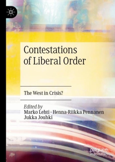 Contestations of Liberal Order - The West in Crisis?