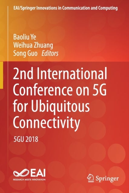 2nd International Conference on 5G for Ubiquitous Connectivity - 5GU 2018
