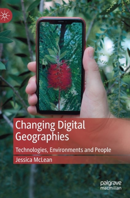 Changing Digital Geographies - Technologies, Environments and People