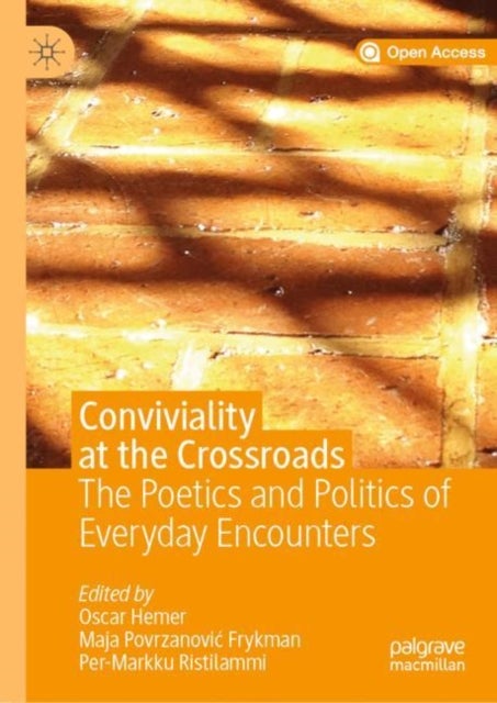 Conviviality at the Crossroads - The Poetics and Politics of Everyday Encounters