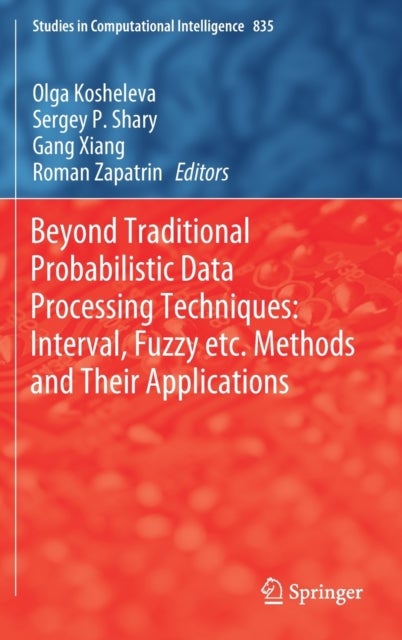 Beyond Traditional Probabilistic Data Processing Techniques: Interval, Fuzzy etc. Methods and Their Applications