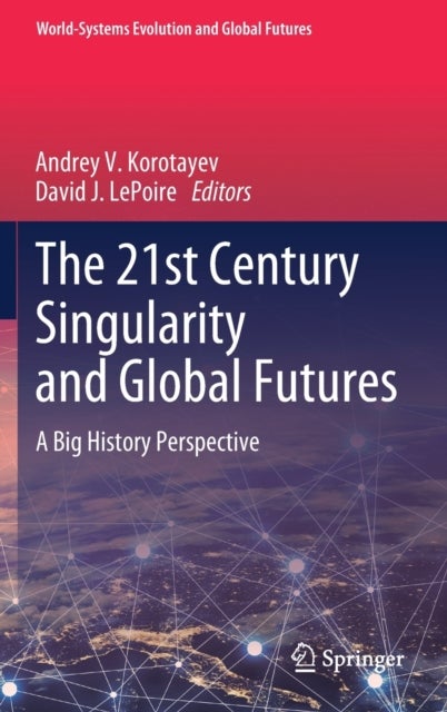 The 21st Century Singularity and Global Futures - A Big History Perspective