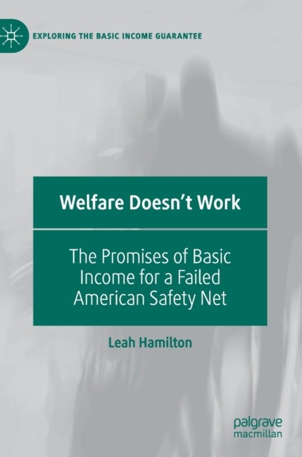 Welfare Doesn't Work - The Promises of Basic Income for a Failed American Safety Net