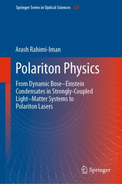 Polariton Physics - From Dynamic Bose–Einstein Condensates in Strongly-Coupled Light–Matter Systems to Polariton Lasers