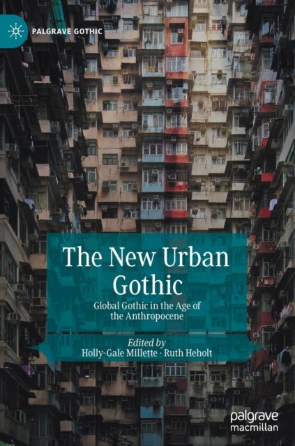 The New Urban Gothic - Global Gothic in the Age of the Anthropocene