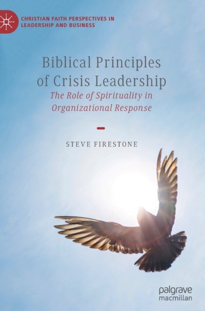 Biblical Principles of Crisis Leadership - The Role of Spirituality in Organizational Response
