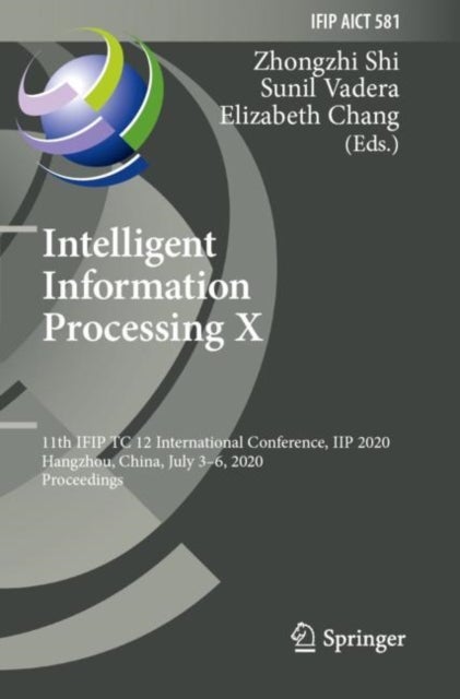 Intelligent Information Processing X - 11th IFIP TC 12 International Conference, IIP 2020, Hangzhou, China, July 3–6, 2020, Proceedings