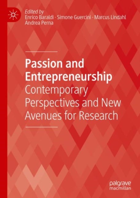 Passion and Entrepreneurship - Contemporary Perspectives and New Avenues for Research