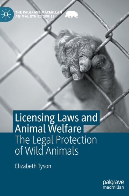 Licensing Laws and Animal Welfare - The Legal Protection of Wild Animals