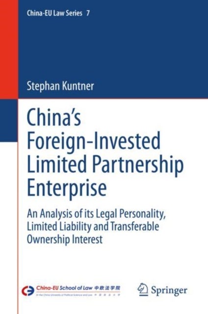 China’s Foreign-Invested Limited Partnership Enterprise - An Analysis of its Legal Personality, Limited Liability and Transferable Ownership Interest
