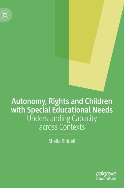 Autonomy, Rights and Children with Special Educational Needs - Understanding Capacity across Contexts