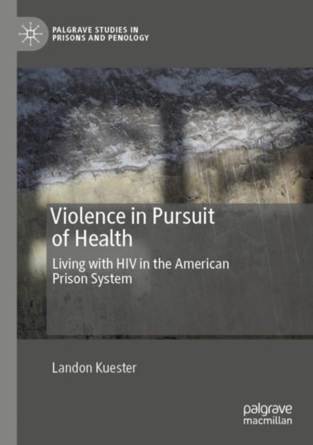 Violence in Pursuit of Health - Living with HIV in the American Prison System