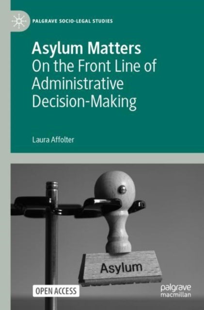 Asylum Matters - On the Front Line of Administrative Decision-Making