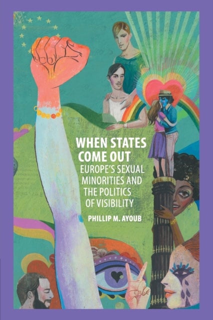 When States Come Out - Europe's Sexual Minorities and the Politics of Visibility