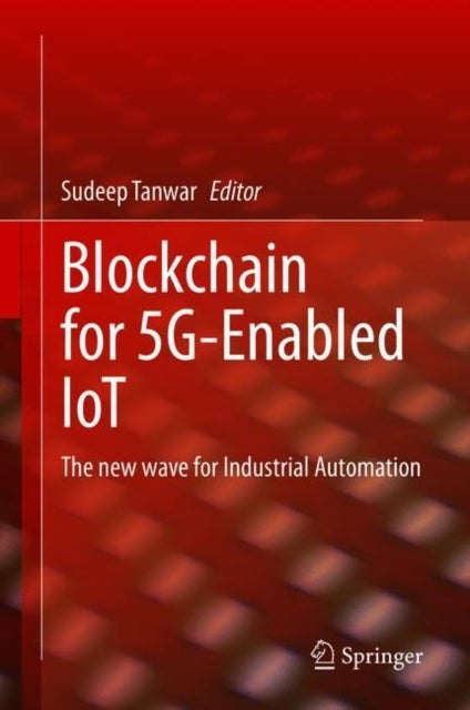 Blockchain for 5G-Enabled IoT - The new wave for Industrial Automation