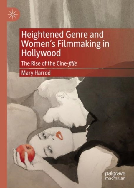 Heightened Genre and Women's Filmmaking in Hollywood - The Rise of the Cine-fille