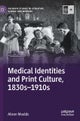 Medical Identities and Print Culture, 1830s–1910s