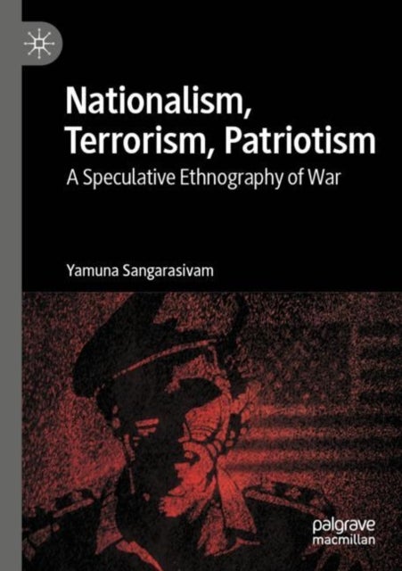 Nationalism, Terrorism, Patriotism - A Speculative Ethnography of War