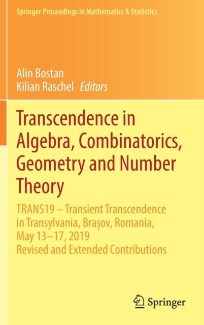 Transcendence in Algebra, Combinatorics, Geometry and Number Theory - TRANS19 – Transient Transcendence in Transylvania, Brasov, Romania, May 13–17, 2019, Revised and Extended Contributions