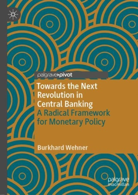 Towards the Next Revolution in Central Banking - A Radical Framework for Monetary Policy