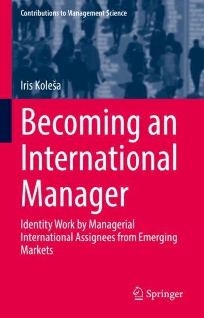 Becoming an International Manager - Identity Work by Managerial International Assignees from Emerging Markets