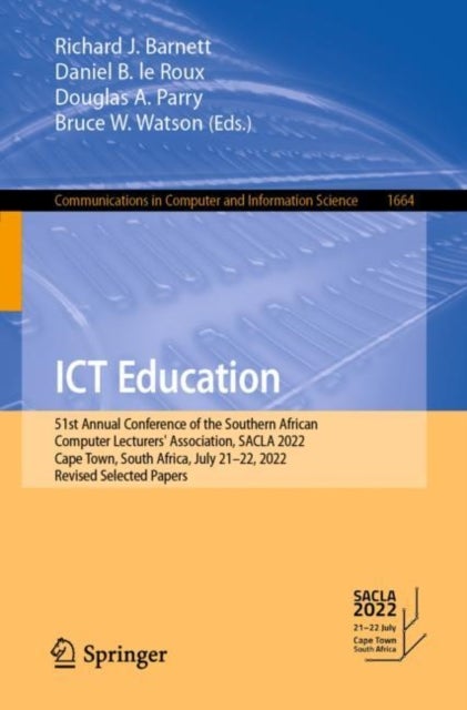 ICT Education - 51st Annual Conference of the Southern African Computer Lecturers' Association, SACLA 2022, Cape Town, South Africa, July 21–22, 2022, Revised Selected Papers